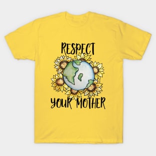 Respect your mother earth day T-Shirt